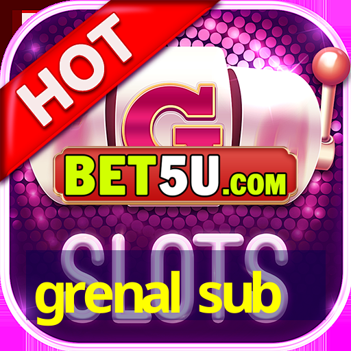 grenal sub